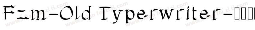 Fzm-Old Typerwriter字体转换